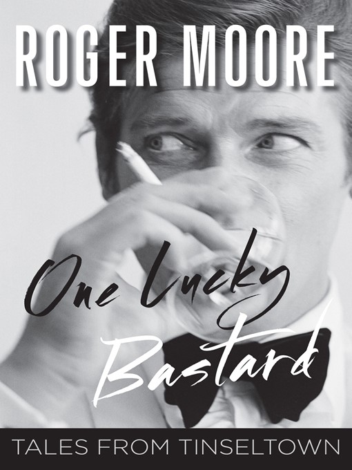Title details for One Lucky Bastard by Roger Moore - Available